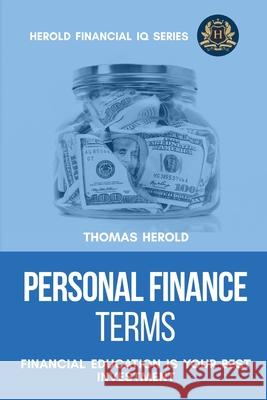 Personal Finance Terms - Financial Education Is Your Best Investment Thomas Herold 9781087861944
