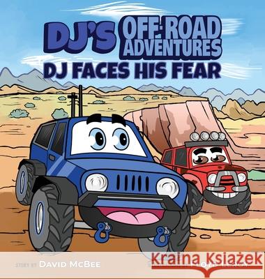 DJ's Off-Road Adventures: DJ Faces His Fear David McBee Floyd Leroy 9781087862705 David V. McBee