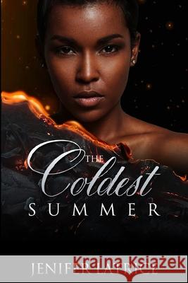 The Coldest Summer Jenifer Latrice 9781087862842 Jenifer Washington