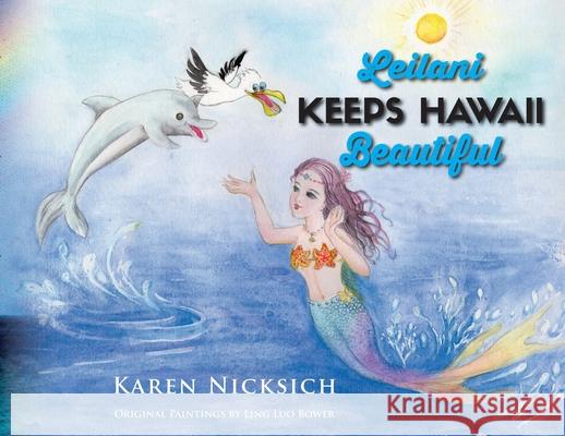 Leilani Keeps Hawaii Beautiful Karen Nicksich Ling Lou Bower 9781087863207 Karen Nicksich