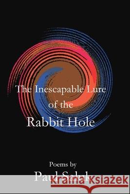 The Inescapable Lure of the Rabbit Hole Paul Salek 9781087863238
