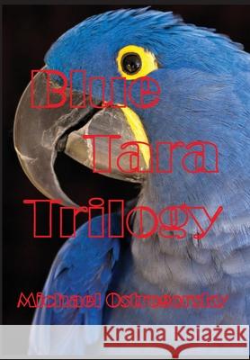 Blue Tara Trilogy: Princess Tara Chronicles Michael Ostrogorsky 9781087863276 Blue Parrot Books