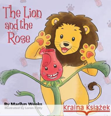The Lion and the Rose Marilyn Weeks Loren Petty 9781087863450 Marilyn Weeks