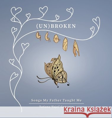 (un)Broken: Songs My Father Taught Me Tatiana 'tajci' Cameron 9781087863535
