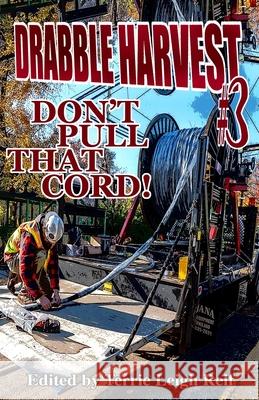 Drabble Harvest #3: Don't Pull That Cord! Terrie Leigh Relf 9781087865140 Indy Pub