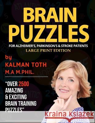 Brain Puzzles For Alzheimer's, Parkinson's & Stroke Patients: Large Print Edition Kalman Tot 9781087865805 Kalman Toth