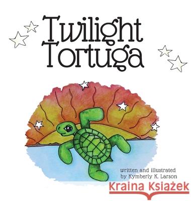 Twilight Tortuga Kymberly K. Larson 9781087866123 Kymberly K. Larson