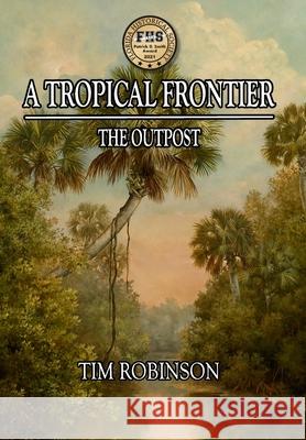 A Tropical Frontier: The Outpost Tim Robinson 9781087866321