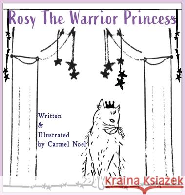 Rosy The Warrior Princess Carmel Noel Carmel Noel 9781087866369 Carmel G Tribus