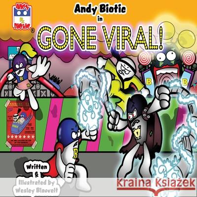 Andy Biotic in GONE VIRAL Wesley Blauvelt Wesley Blauvelt 9781087867472