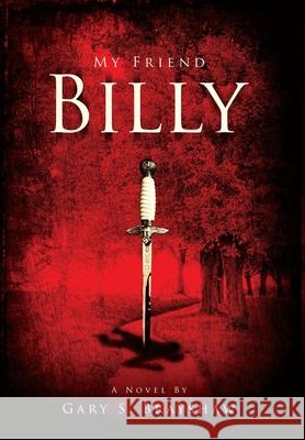 My Friend Billy Gary S. Brayshaw 9781087867724 Indy Pub