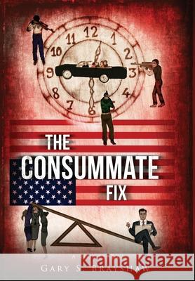 The Consummate Fix Gary S. Brayshaw 9781087867731 Indy Pub