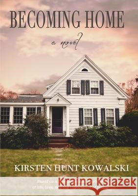 Becoming Home Kirsten Hunt Kowalski 9781087868011 Indy Pub