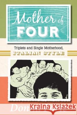 Mother of Four: Triplets and Single Motherhood, Italian Style Donna Forte 9781087868059