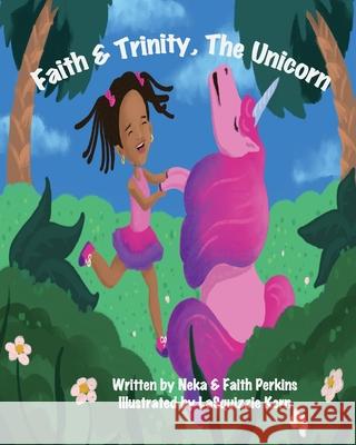 Faith & Trinity, The Unicorn Neka Perkins Faith Perkins Lasquizzie Kern 9781087868400 Indy Pub