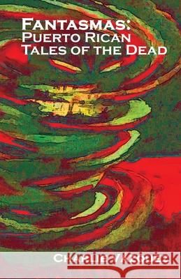 Fantasmas: Puerto Rican Tales of the Dead V 9781087869124 Indy Pub