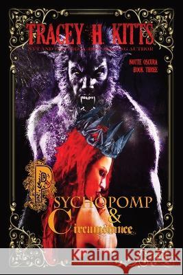 Psychopomp & Circumstance Tracey H Kitts 9781087869698 Tracey H. Kitts