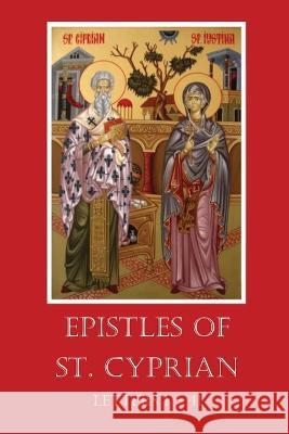 The Epistles of St. Cyprian: Letters 1-41 St Cyprian G a Giles  9781087869841 IngramSpark