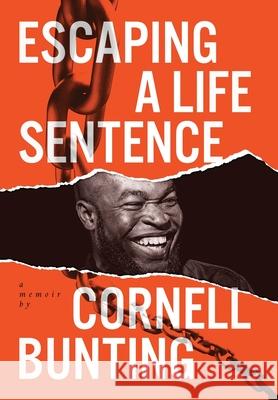 Escaping A Life Sentence Cornell W. Bunting 9781087869902 Indy Pub