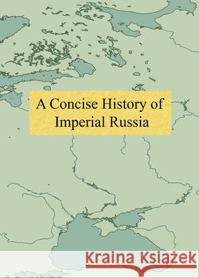 A Concise History of Imperial Russia Sergey Volkov Alexander Krishchyunas 9781087869919