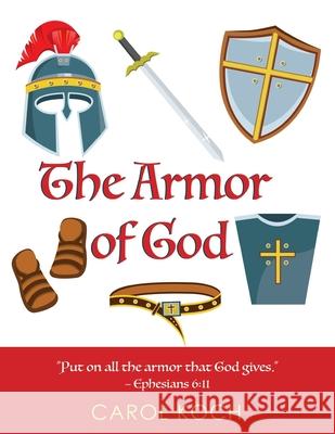 The Armor of God Carol Koch 9781087871769 Indy Pub