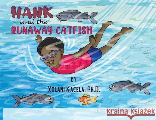 Hank and the Runaway Catfish Xolani Kacela Mohsin Kahn 9781087872681
