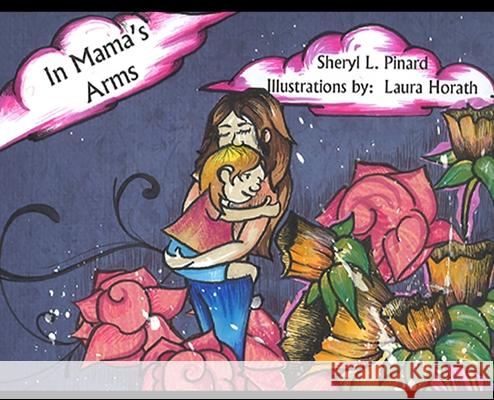 In Mama's Arms Sheryl Pinard Laura Horath 9781087873480 Edprodesign