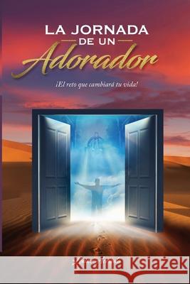 La jornada de un Adorador: ¡El reto que cambiará tu vida! Acevedo, Louise 9781087874210 Louise Acevedo