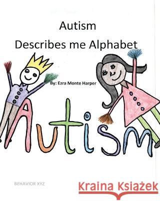 Autism Describes me Alphabet Ezra Monte Harper   9781087876559 Truly Publishing