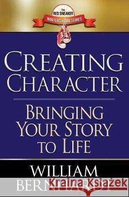 Creating Character: Bringing Your Story to Life William Bernhardt 9781087876603 Indy Pub