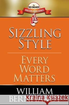 Sizzling Style: Every Word Matters William Bernhardt 9781087876740 Indy Pub