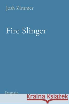 Fire Slinger: Despair Josh Zimmer 9781087876856