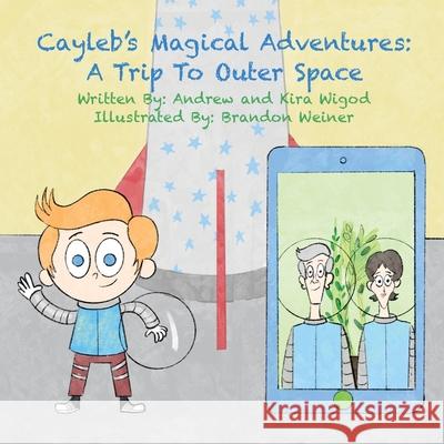 Cayleb's Magical Adventures: A Trip To Outer Space Wigod, Andrew 9781087876917 Publisher