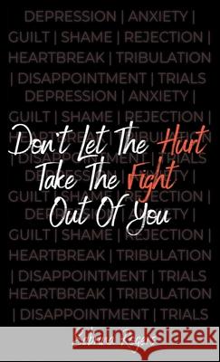 Don't Let The Hurt Take The Fight Out Of You Sabrina Rogers 9781087877198