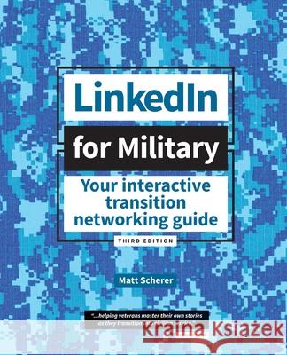 LinkedIn for Military: Your Interactive Transition Networking Guide Matt Scherer 9781087877303 Indy Pub