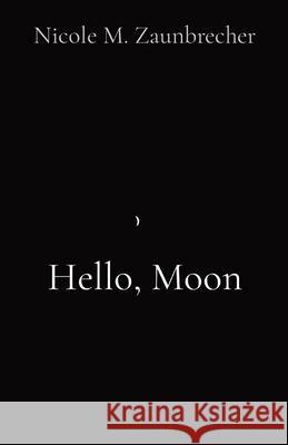 Hello, Moon Nicole M. Zaunbrecher 9781087877440 