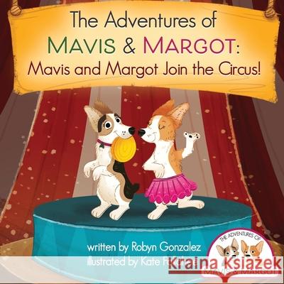 Mavis and Margot Join the Circus Kate Fallahee Robyn Gonzalez 9781087878478 Indy Pub