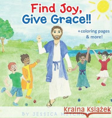 Find Joy, Give Grace!!: + Coloring Pages and more! Jessica Mitchum 9781087879444 Indy Pub