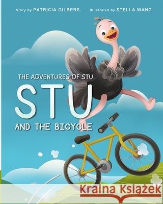 Stu and the Bicycle: The Adventures of Stu Patricia Jean Gilbers Stella Wang 9781087881102