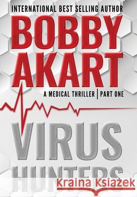 Virus Hunters 1: A Medical Thriller Bobby Akart 9781087881683 Indy Pub