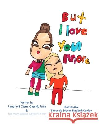 But I Love You More Sheree Severini-Fittin 9781087882642 Sheree Severini-Fittin