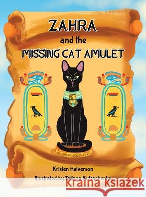 Zahra and The Missing Cat Amulet Kristen Halverson, Tatiana Kutsachenko 9781087883038 Kristen Halverson