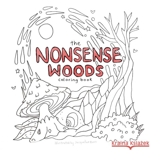 The Nonsense Woods Coloring Book Jacqueline Boss 9781087883182