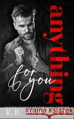 Anything For You K B Barrett   9781087883397 K.B. Barrett Author