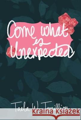 Come What is Unexpected Taela W. Terrillion 9781087883700 Taela W. Terrillion