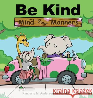 Be Kind Mind Your Manners Kimberly M. Anderson Helen L. Barrios Mark Nunn 9781087884219 Indy Pub