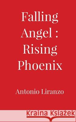 Falling Angel: Rising Phoenix Antonio Liranzo 9781087884806 Indy Pub