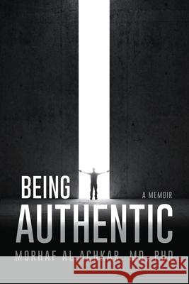 Being Authentic: A Memoir Al Achkar, Morhaf 9781087884851 Indy Pub