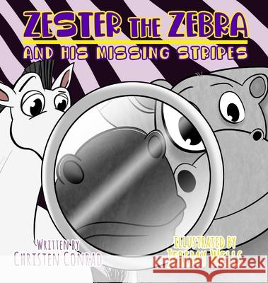 Zester the Zebra and His Missing Stripes Jeremy Wells Christen Conrad 9781087885179