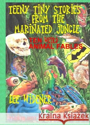 Teeny Tiny Stories From the Marinated Jungle Lee Widener 9781087885896 Indy Pub